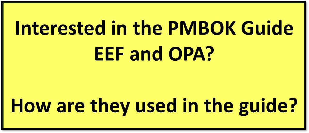 How are the EEF, OPA … used in the PMBOK Guide? PGR7